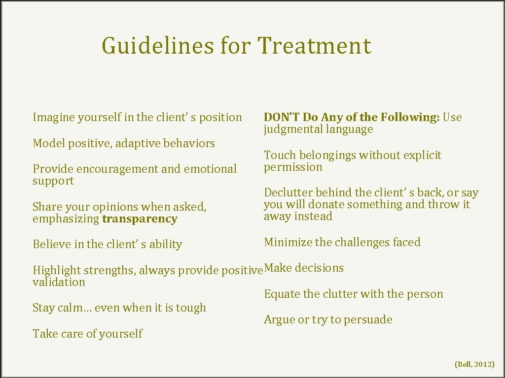 Guidelines for Treatment Imagine yourself in the client’ s position Model positive, adaptive behaviors