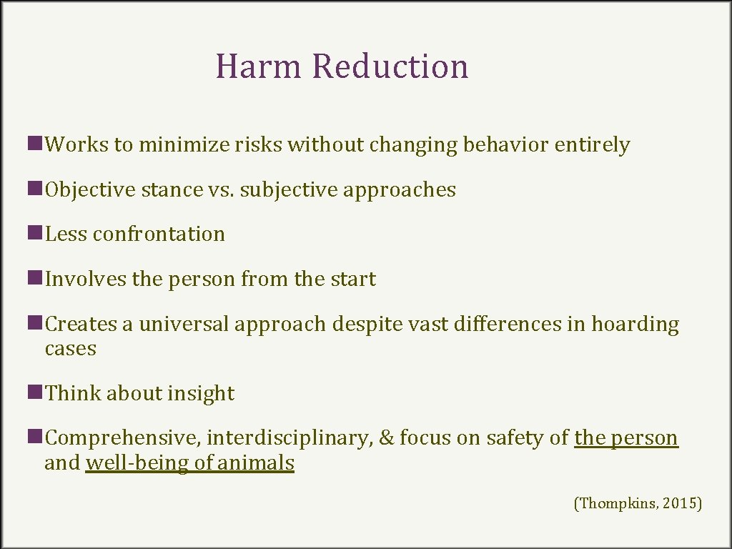 Harm Reduction n. Works to minimize risks without changing behavior entirely n. Objective stance