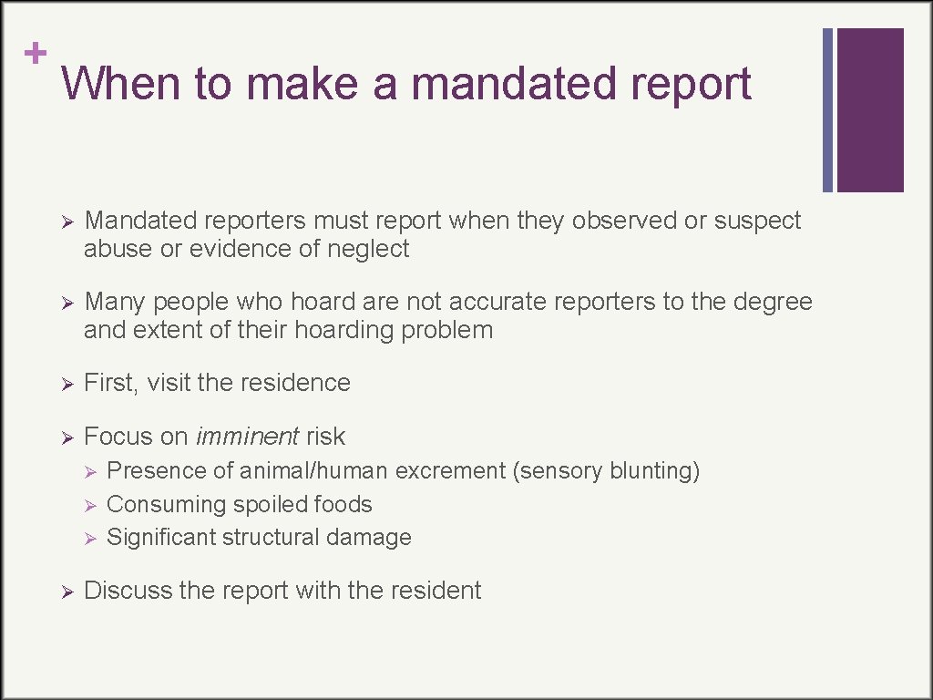 + When to make a mandated report Ø Mandated reporters must report when they