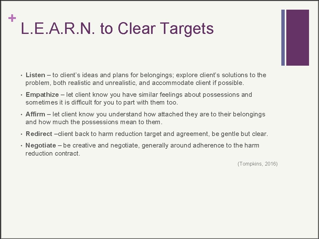 + L. E. A. R. N. to Clear Targets • Listen – to client’s