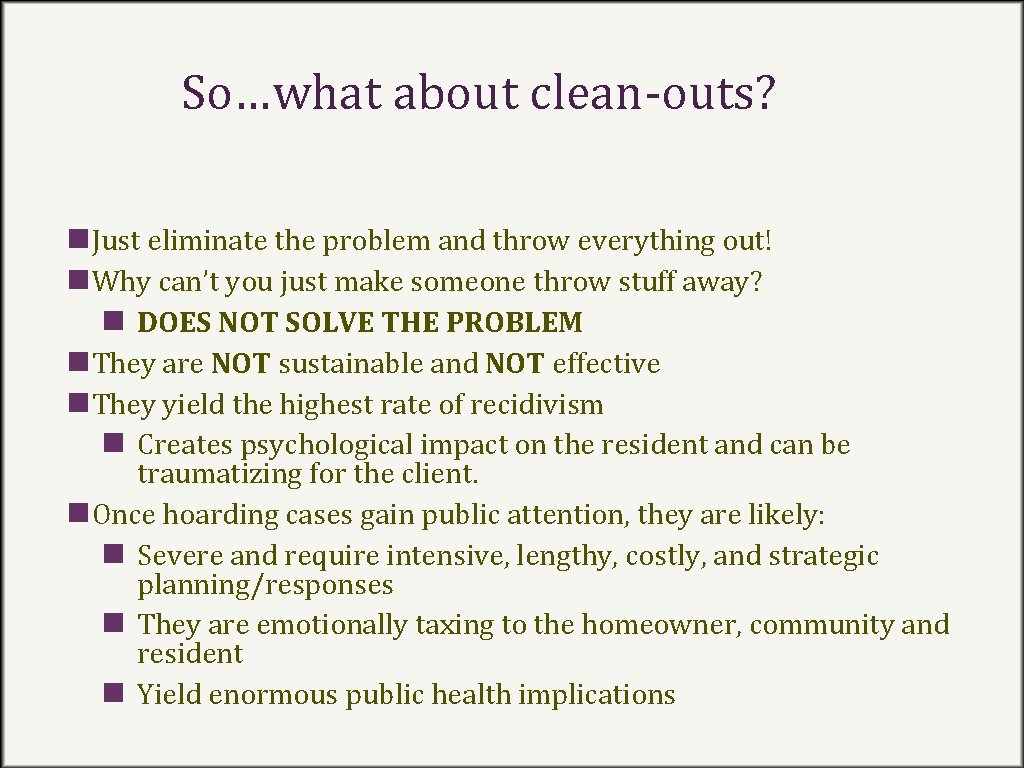 So…what about clean-outs? n Just eliminate the problem and throw everything out! n Why