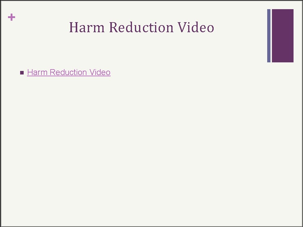 + Harm Reduction Video n Harm Reduction Video 