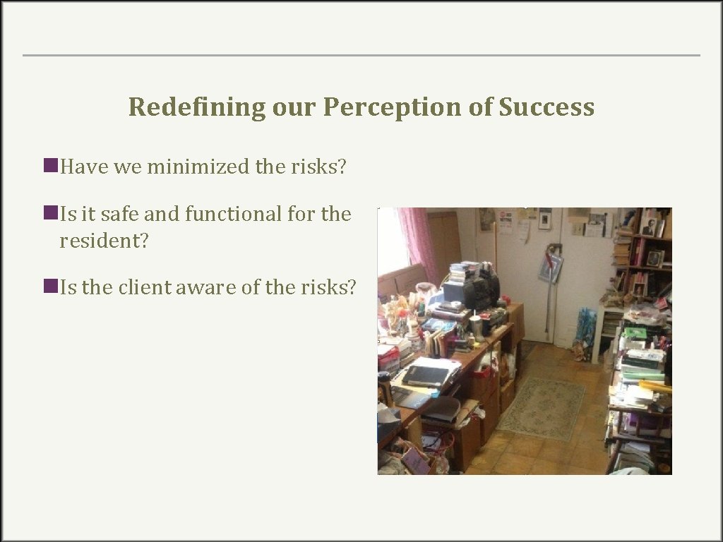 Redefining our Perception of Success n. Have we minimized the risks? n. Is it