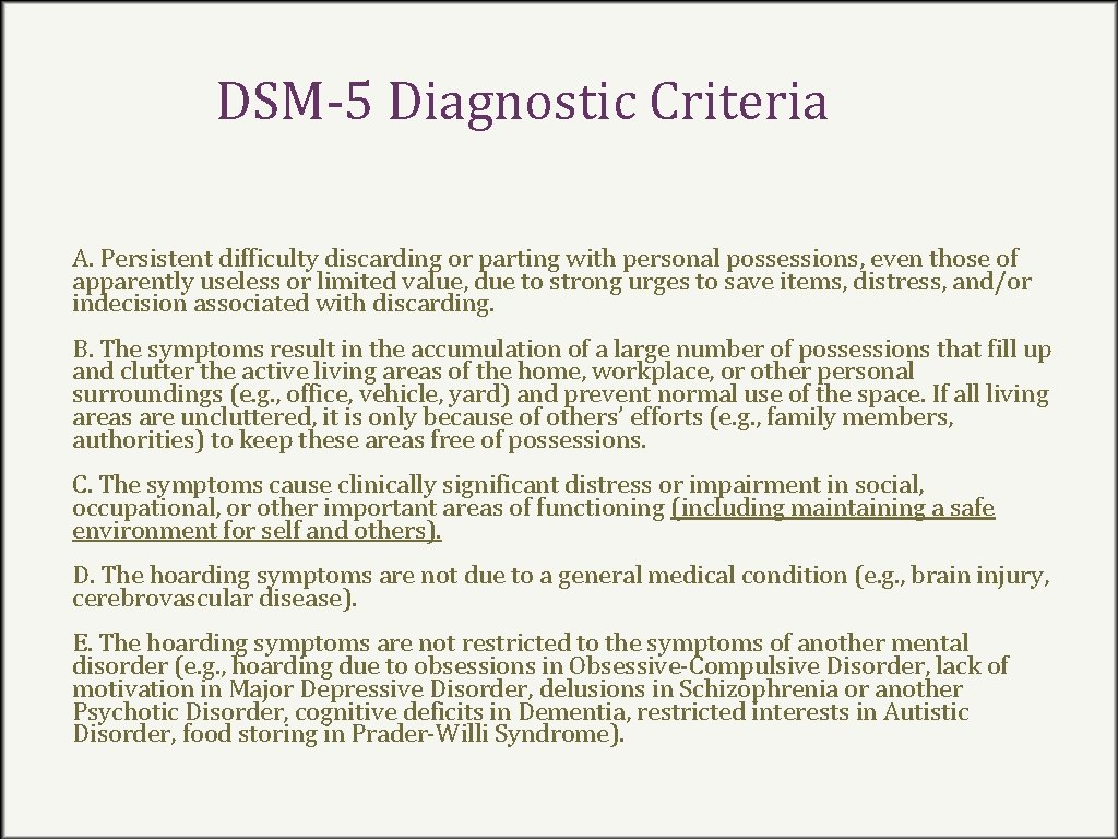 DSM-5 Diagnostic Criteria A. Persistent difficulty discarding or parting with personal possessions, even those