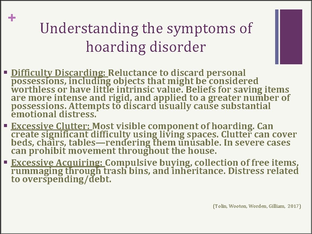 + Understanding the symptoms of hoarding disorder § Difficulty Discarding: Reluctance to discard personal