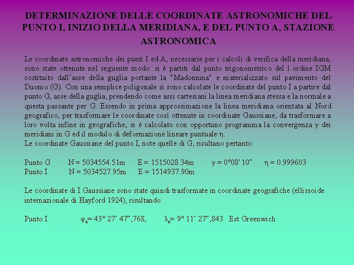 DETERMINAZIONE DELLE COORDINATE ASTRONOMICHE DEL PUNTO I, INIZIO DELLA MERIDIANA, E DEL PUNTO A,