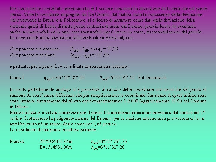 Per conoscere le coordinate astronomiche di I occorre conoscere la deviazione della verticale nel