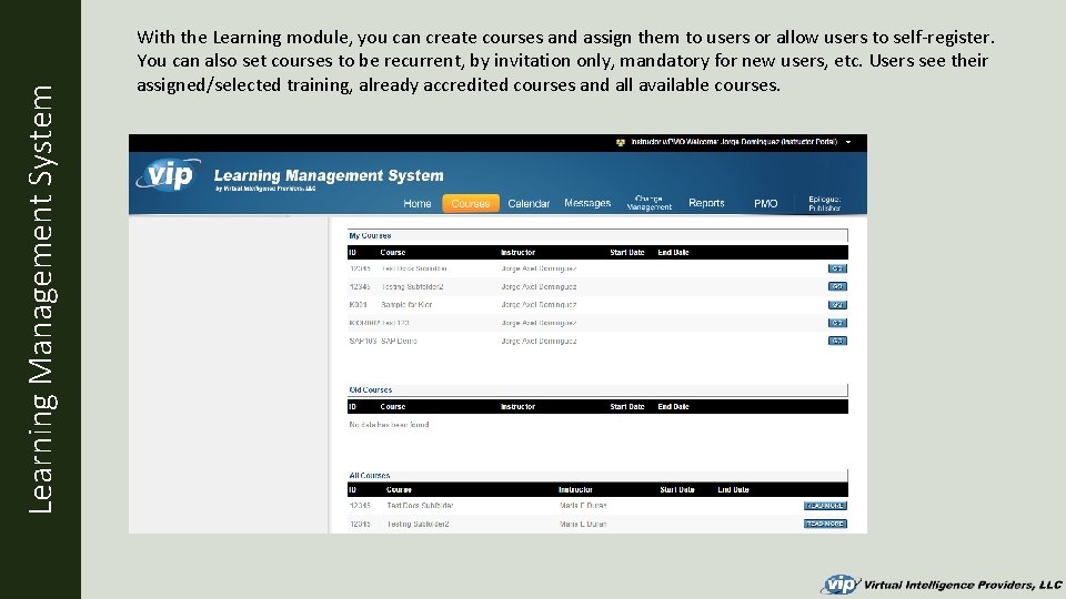 Learning Management System With the Learning module, you can create courses and assign them