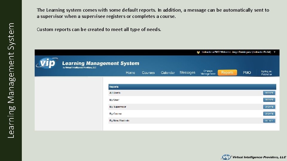 Learning Management System The Learning system comes with some default reports. In addition, a