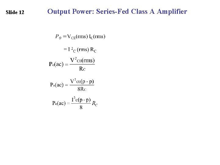 Slide 12 Output Power: Series-Fed Class A Amplifier 