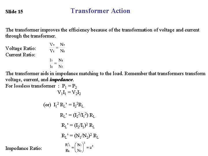Slide 15 Transformer Action The transformer improves the efficiency because of the transformation of