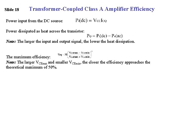 Slide 18 Transformer-Coupled Class A Amplifier Efficiency Power input from the DC source: Power