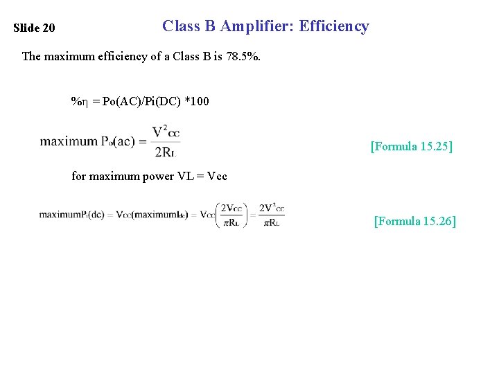 Slide 20 Class B Amplifier: Efficiency The maximum efficiency of a Class B is
