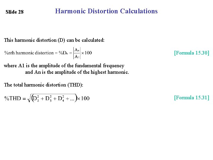 Slide 28 Harmonic Distortion Calculations This harmonic distortion (D) can be calculated: [Formula 15.
