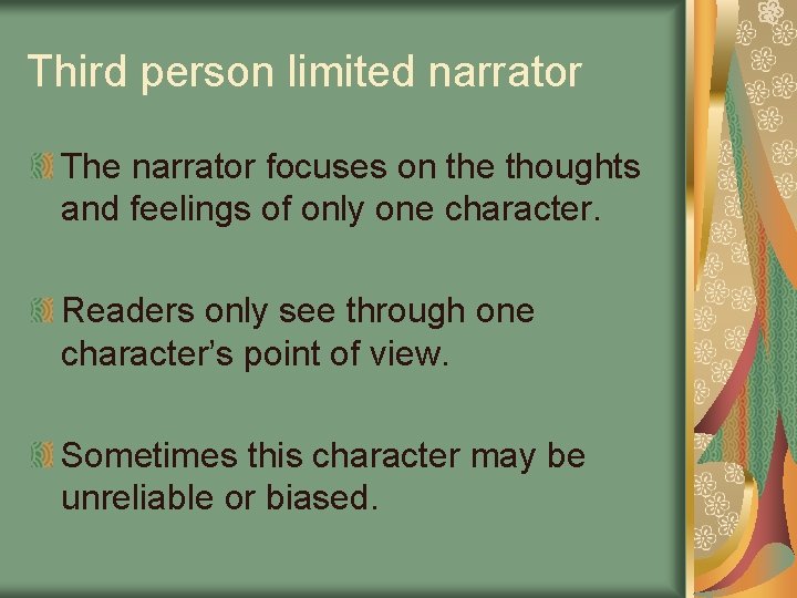Third person limited narrator The narrator focuses on the thoughts and feelings of only