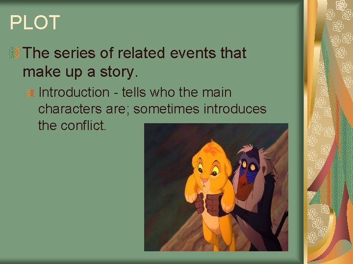 PLOT The series of related events that make up a story. Introduction - tells
