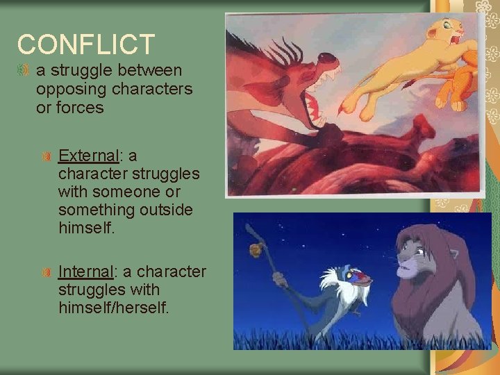 CONFLICT a struggle between opposing characters or forces External: a character struggles with someone