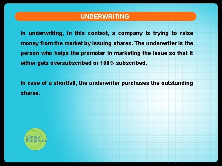 UNDERWRITING In underwriting, in this context, a company is trying to raise money from