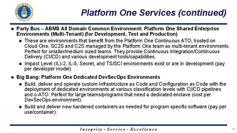 Platform One Services (continued) n Party Bus – ABMS All Domain Common Environment: Platform