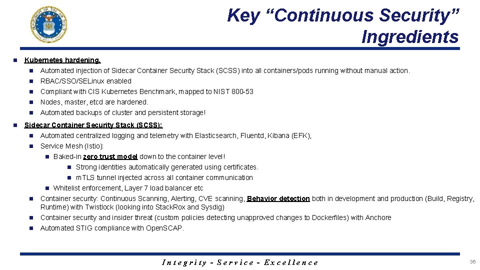 Key “Continuous Security” Ingredients n Kubernetes hardening. n Automated injection of Sidecar Container Security