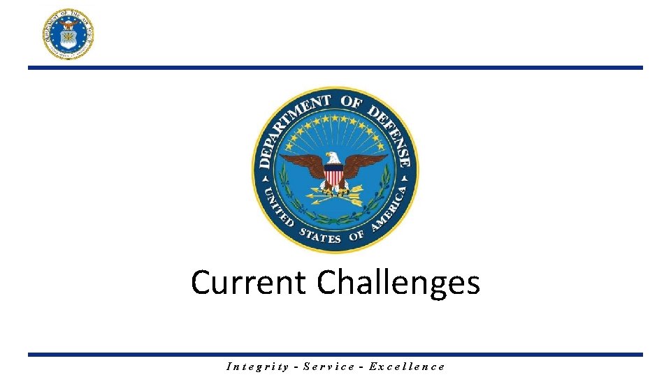 Current Challenges Integrity - Service - Excellence 