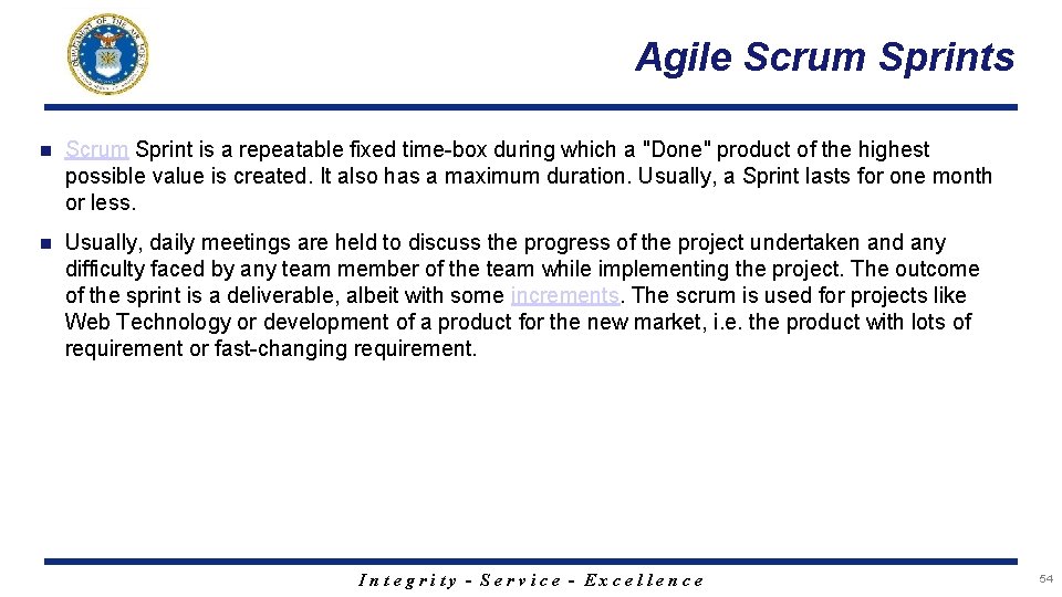 Agile Scrum Sprints n Scrum Sprint is a repeatable fixed time-box during which a