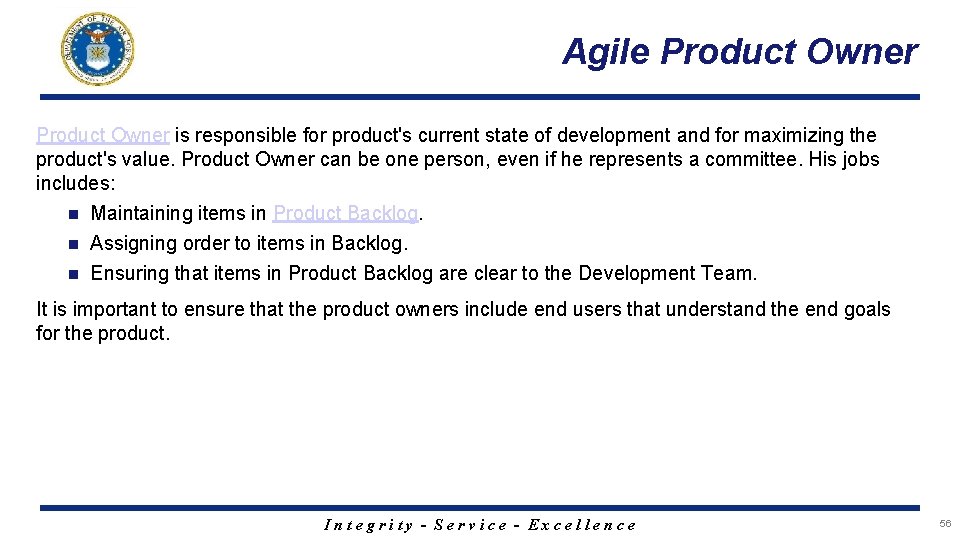 Agile Product Owner is responsible for product's current state of development and for maximizing