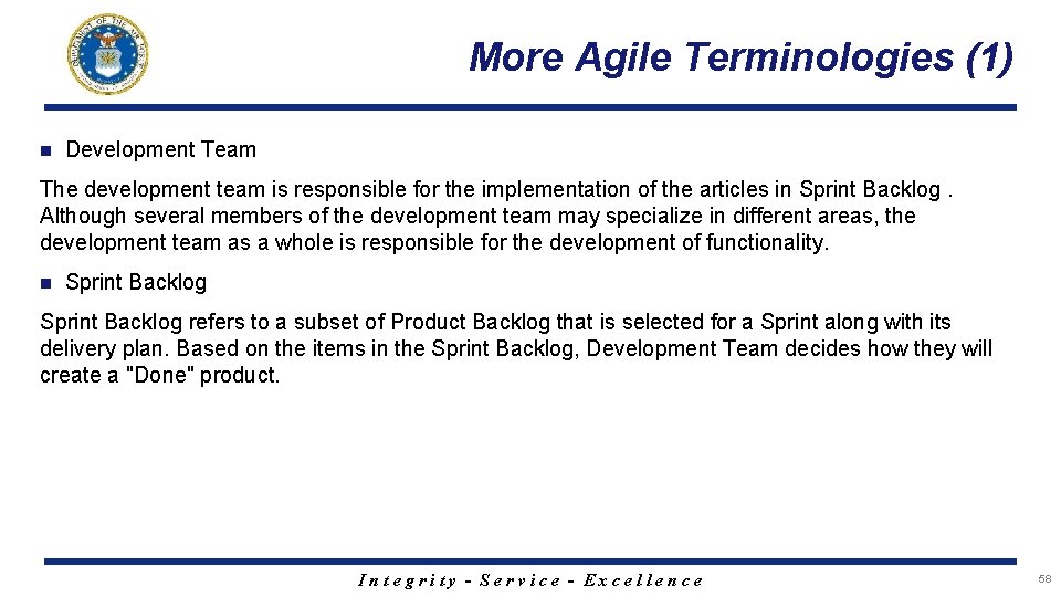 More Agile Terminologies (1) n Development Team The development team is responsible for the