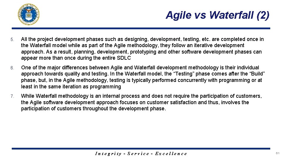 Agile vs Waterfall (2) 5. All the project development phases such as designing, development,