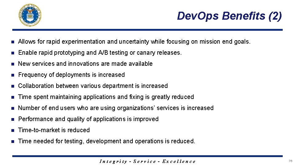 Dev. Ops Benefits (2) n Allows for rapid experimentation and uncertainty while focusing on