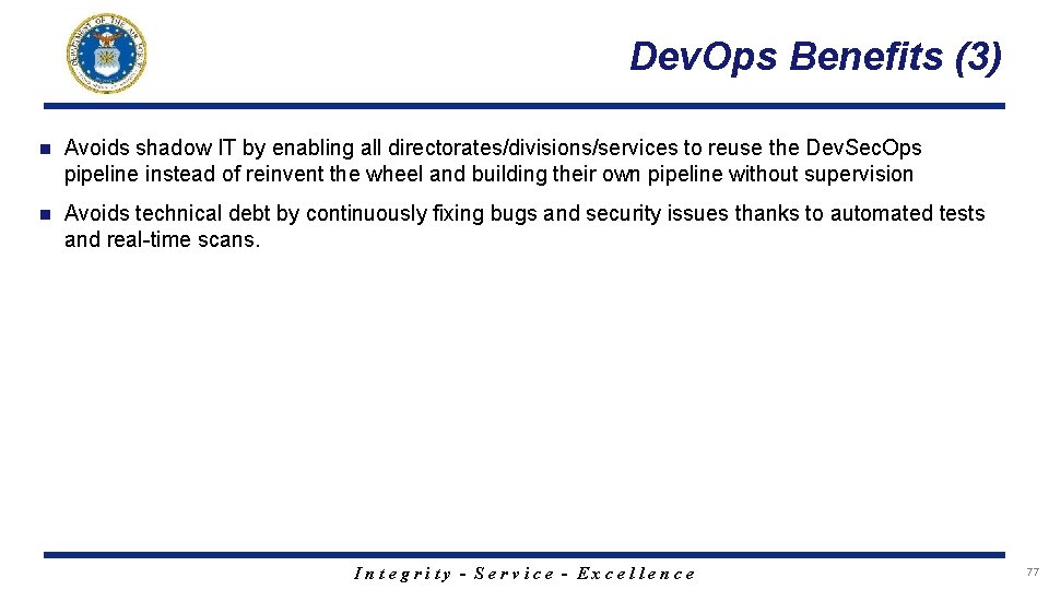 Dev. Ops Benefits (3) n Avoids shadow IT by enabling all directorates/divisions/services to reuse