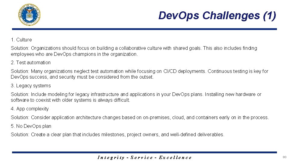 Dev. Ops Challenges (1) 1. Culture Solution: Organizations should focus on building a collaborative