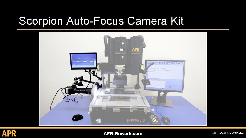 Scorpion Auto-Focus Camera Kit APR-Rework. com © 2021 DESCO INDUSTRIES INC 