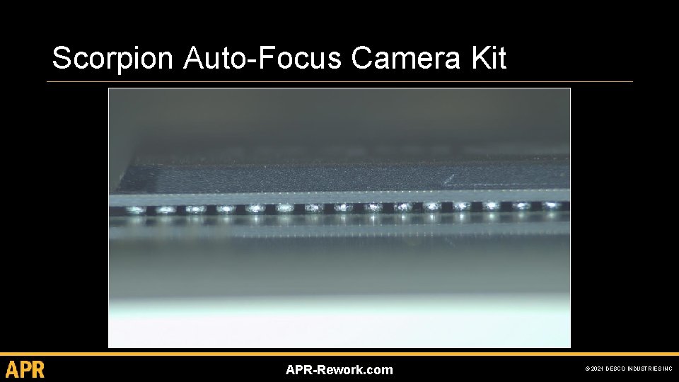 Scorpion Auto-Focus Camera Kit APR-Rework. com © 2021 DESCO INDUSTRIES INC 