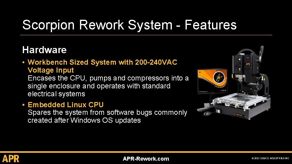 Scorpion Rework System - Features Hardware • Workbench Sized System with 200 -240 VAC