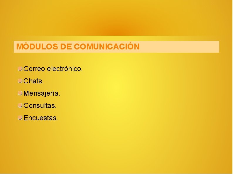 MÓDULOS DE COMUNICACIÓN Correo electrónico. Chats. Mensajería. Consultas. Encuestas. 
