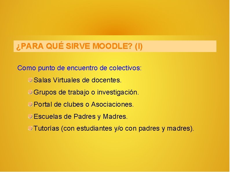 ¿PARA QUÉ SIRVE MOODLE? (I) Como punto de encuentro de colectivos: Salas Virtuales de