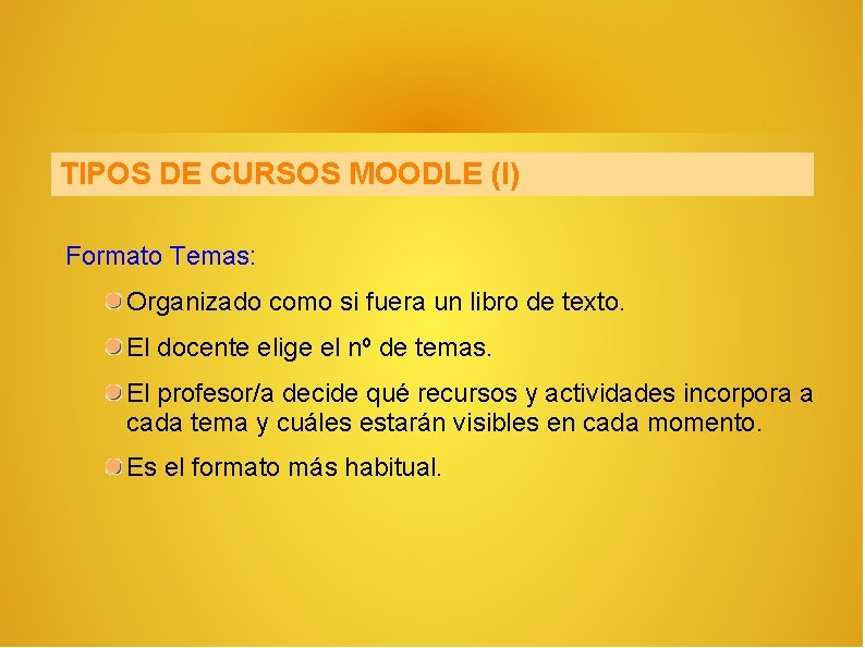 TIPOS DE CURSOS MOODLE (I) Formato Temas: Organizado como si fuera un libro de