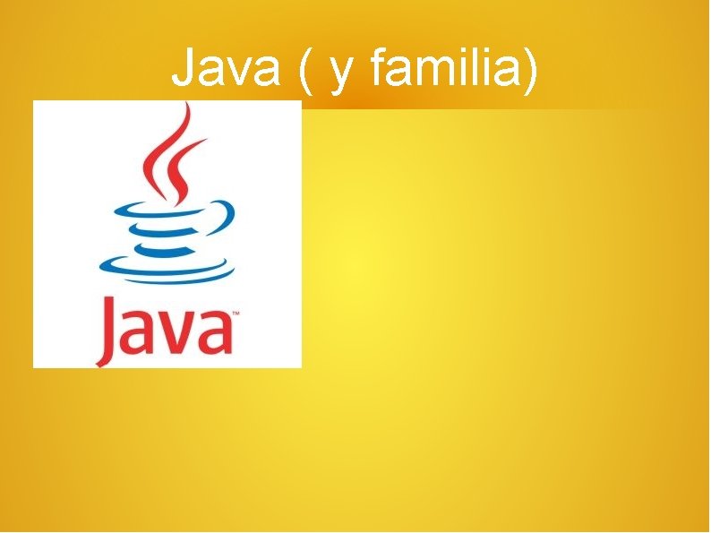 Java ( y familia) 