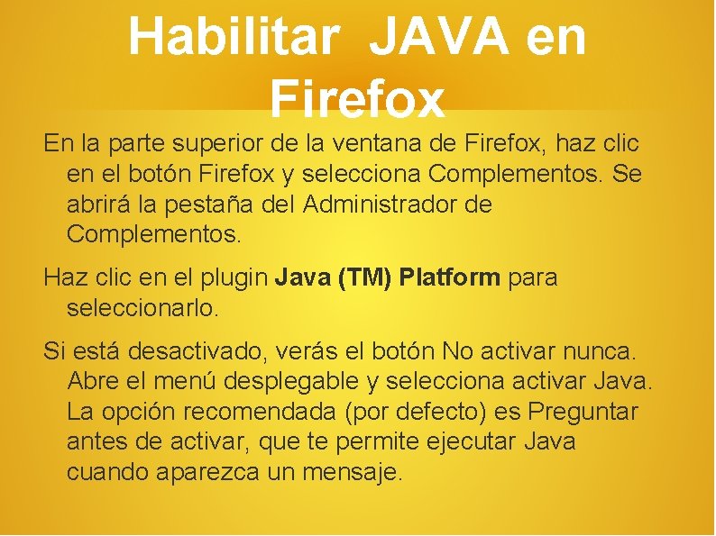 Habilitar JAVA en Firefox En la parte superior de la ventana de Firefox, haz