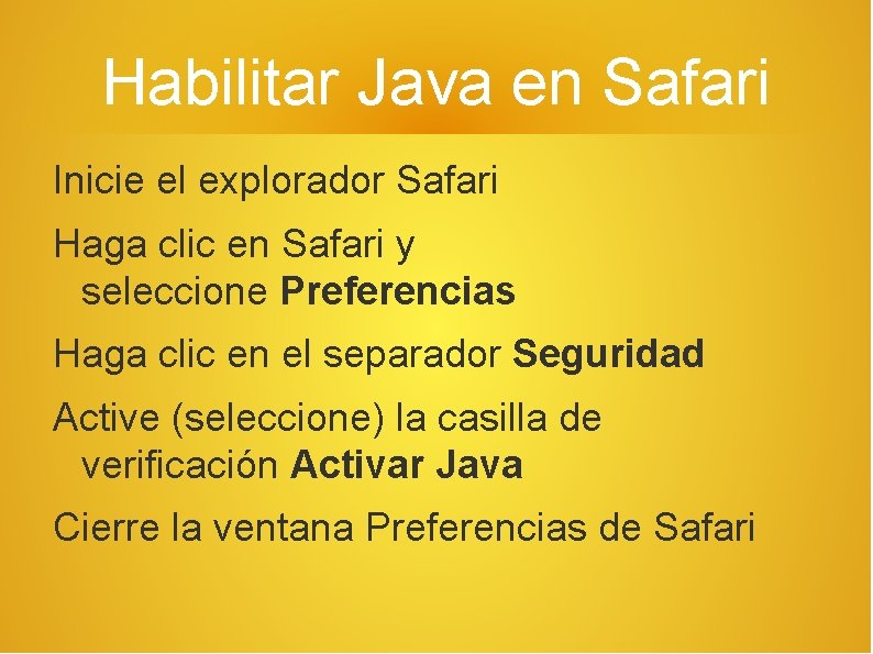 Habilitar Java en Safari Inicie el explorador Safari Haga clic en Safari y seleccione