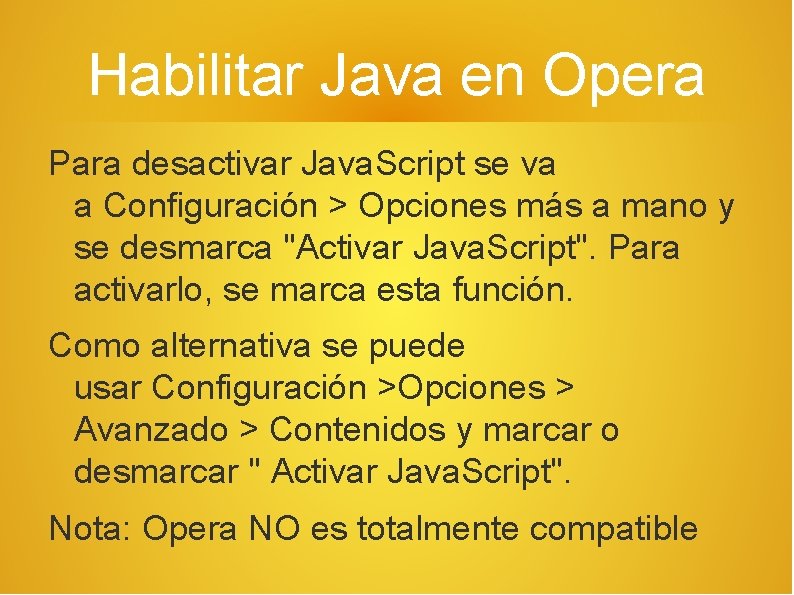 Habilitar Java en Opera Para desactivar Java. Script se va a Configuración > Opciones