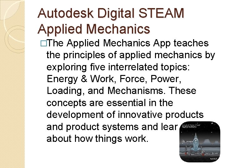 Autodesk Digital STEAM Applied Mechanics �The Applied Mechanics App teaches the principles of applied