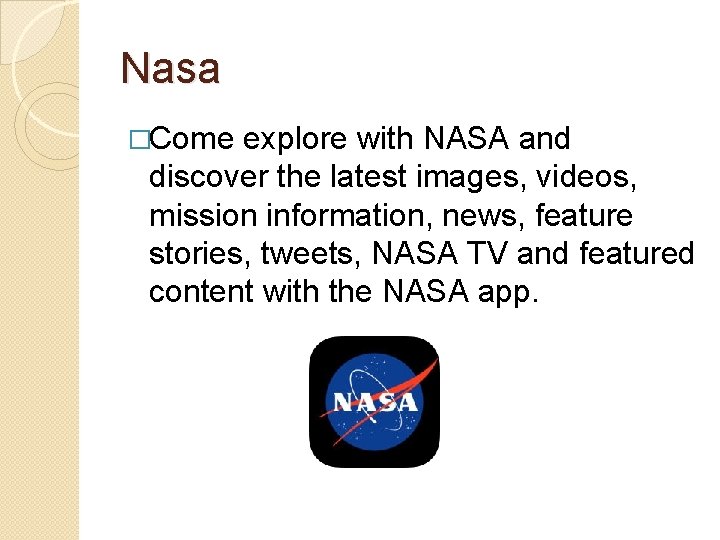 Nasa �Come explore with NASA and discover the latest images, videos, mission information, news,