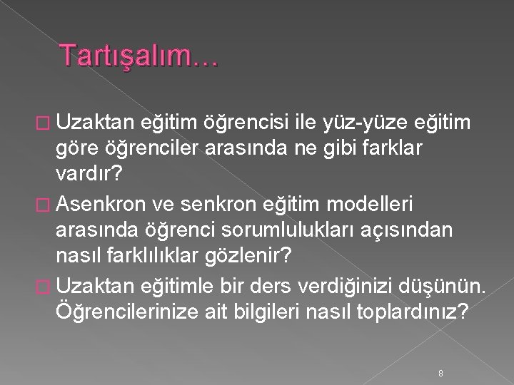 Tartışalım… � Uzaktan eğitim öğrencisi ile yüz-yüze eğitim göre öğrenciler arasında ne gibi farklar