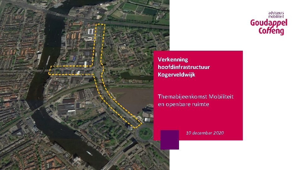 Verkenning hoofdinfrastructuur Kogerveldwijk Themabijeenkomst Mobiliteit en openbare ruimte 10 december 2020 