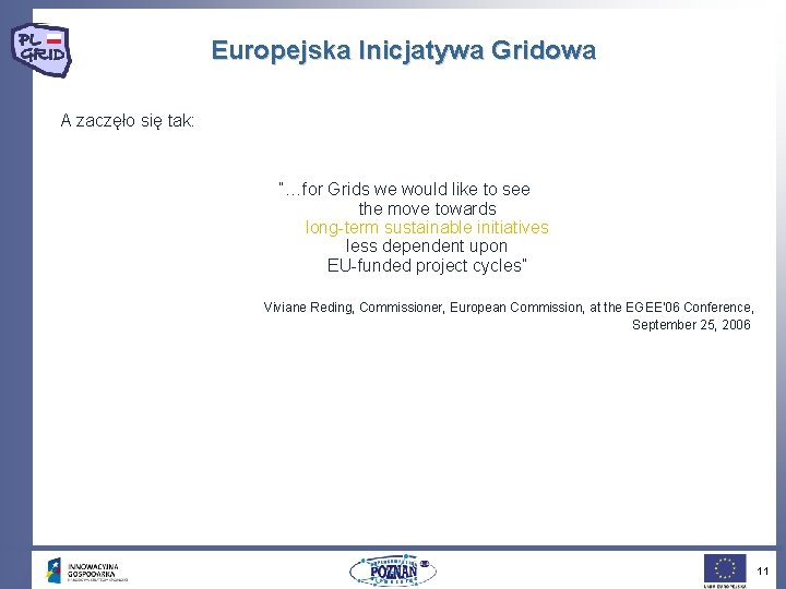 Europejska Inicjatywa Gridowa A zaczęło się tak: “…for Grids we would like to see