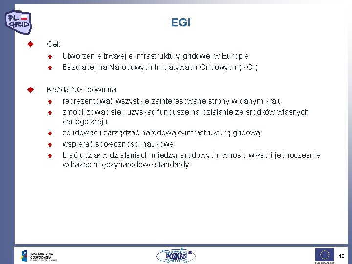 EGI u Cel: t t u Utworzenie trwałej e-infrastruktury gridowej w Europie Bazującej na