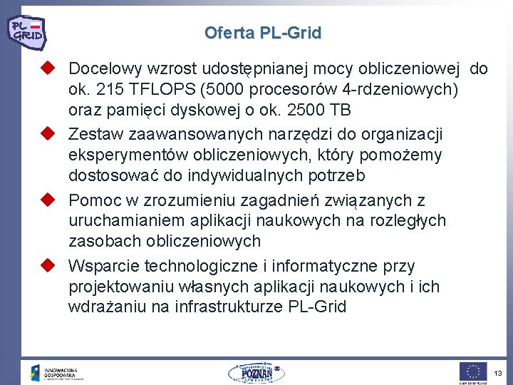 Oferta PL-Grid u Docelowy wzrost udostępnianej mocy obliczeniowej do ok. 215 TFLOPS (5000 procesorów