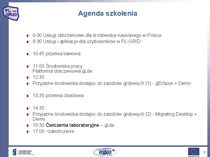 Agenda szkolenia t 9: 00 Usługi obliczeniowe dla środowiska naukowego w Polsce. 9: 30